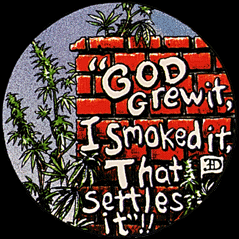 God Grew it, I smoked it, That settles it!!