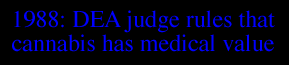 1988: DEA JUDGE RULES THAT CANNABIS HAS MEDICAL VALUE