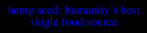 HEMPSEED: HUMANITY’S BEST SINGLE FOOD SOURCE