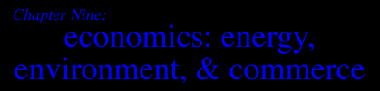 Chapter Nine:  ECONOMICS: ENERGY, ENVIRONMENT, AND COMMERCE