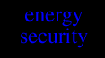 ENERGY SECURITY