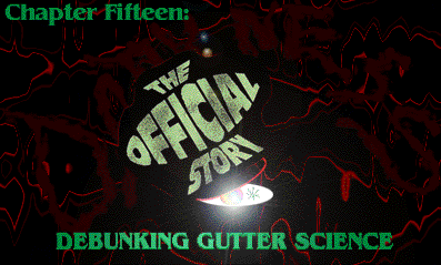 Chapter 15: THE OFFICIAL STORY: DEBUNKING GUTTER SCIENCE
